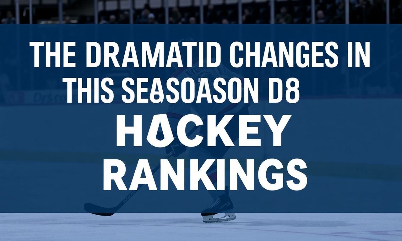 The Dramatic Changes in This Season's Top Hockey Rankings